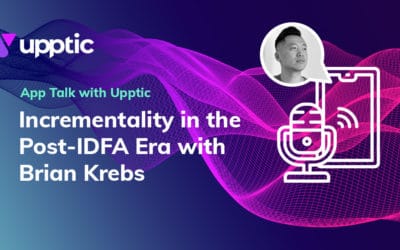 Post-IDFA Incrementality With Brian Krebs & Upptic